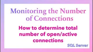 How to determine total number of open/active connections in sql server?