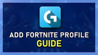 How to add Fortnite Profile to Logitech Gaming Software