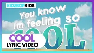 KIDZ BOP Kids - Cool (Lyric Video) [KIDZ BOP 40]