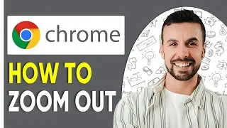 How To Zoom Out On Google Chrome [Tutorial]