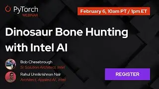 PyTorch Webinar: Dinosaur Bone Hunting with Intel AI