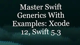 Mastering Swift Generics with Example in One Video