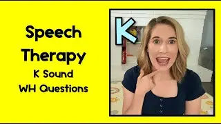 Speech Therapy for Kids | K Sound Articulation WH Questions