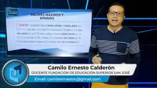 CAMILO ERNESTO CALDERÓN MATERIA CÁLCULO DIFERENCIAL E INTEGRAL TEMA VALORES MÁXIMOS Y MÍNIMOS