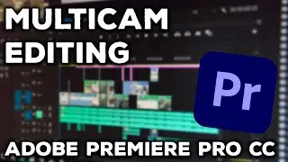 How To Multi-Cam Edit in Adobe Premiere