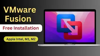 How to Install VMware Fusion on Apple: A Step-by-Step Guide| Fusion  In Apple Intel, M1 & M2