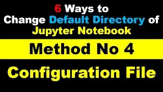 How to change default directory of Jupyter Notebook using Configuration File?