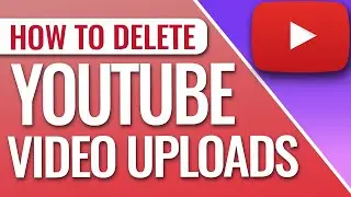 How To Delete YouTube Videos