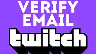 How to Verify Twitch Email - 2023