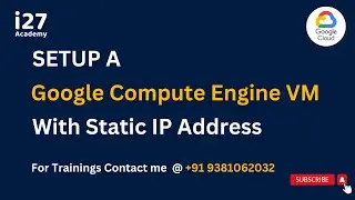 Setup Google Compute Engine VM with Static IP both Console and CLI | GCP | @i27academy