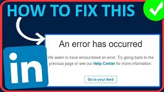 How To Fix An error has occurred on Linkedin