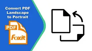 How to change a pdf from landscape to portrait in Foxit PDF Editor