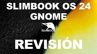 SlimBook OS 24 Gnome 46 | Revisión y Opinión