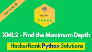 HackerRank XML2 - Find the Maximum Depth problem solution in Python | Python problems solutions