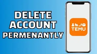 How to Delete Temu Account Permanently (Easy)