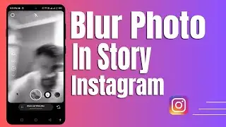 How To Blur Photo In Instagram Story