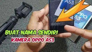 Cara membuat nama kamera Oppo a53