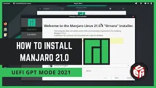 How to Install Manjaro 21.1. UEFI GPT Method (2021)