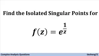 [Complex Analysis] Find the Isolated Singular Point(s) for f(z)=e^(1/z)