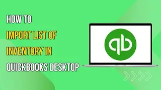How To Import List of Inventory in QuickBooks Desktop
