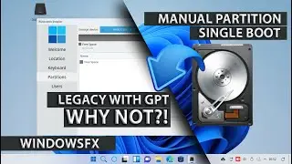 Manual Partition WindowsFX GPT LEGACY | Single Boot WindowsFX Install | WindowsFX 11 | Beginners