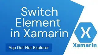 How to use Switch Button Elements in Xamarin Forms | Switch Control | Switch Change Event Handler