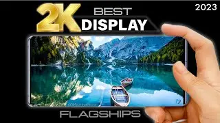 TOP 9 BEST 2K Display Flagships 2023 | 2K Display Phones (Non Apple) | Higher Resolution Phones