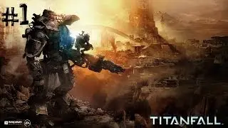 Titanfall. Часть 1 (Обучалка + компания)