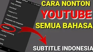 CARA NONTON YOUTUBE SEMUA BAHASA JADI SUBTITLE INDONESIA