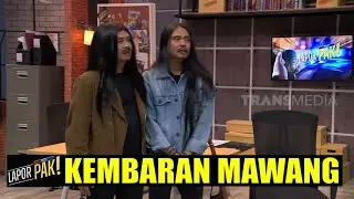 Ternyata Mawang Punya Kembaran | LAPOR PAK! (16/03/22) Part 6