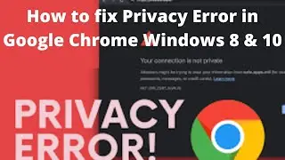 Your Connection Is Not Private | fix privacy error in google chrome | Windows 10 | Gateway Solutions