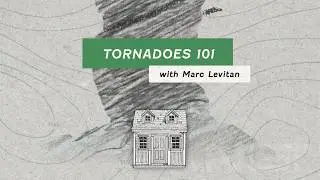Tornadoes 🌪️ 101 - feat. Marc Levitan