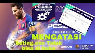 MENGATASI SETTING.EXE PES 2021 TIDAK BISA DI BUKA & RUN BERMASALAH
