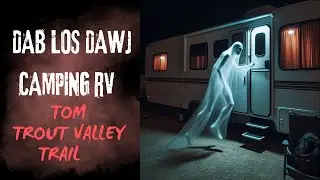 Dab Los Dawj Camping RV Tom Trout Valley Trail (SCARY HMONG CAMPING STORY)