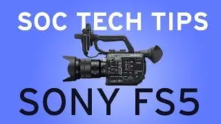 Sony FS5 - Getting Started