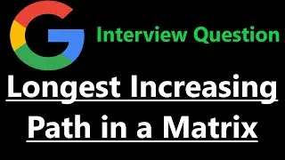 Longest Increasing Path in a Matrix - Leetcode 329