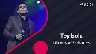 Dilmurod Sultonov - Toy bola (Official Music)