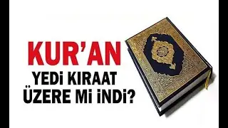 KURAN’IN 7 HARF ÜZERE İNİŞİ 