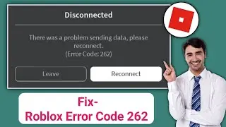 How to Fix Roblox Error Code 262 | Fix Disconnected Error Code 262 Roblox