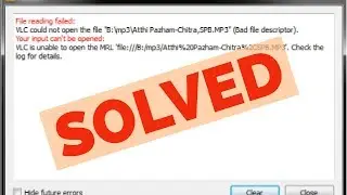 Fix File reading failed-VLC could not open the file (Bad file descriptor)