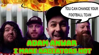 I make Radiators Hot 🔥 ft. Adam Anwar Episode 34