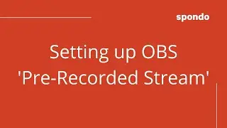 Streaming a pre-recorded video to Spondo using OBS