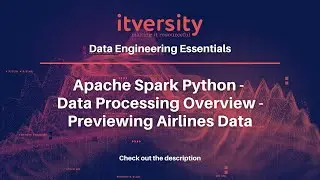 Apache Spark Python - Data Processing Overview - Previewing Airlines Data