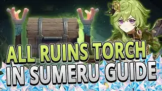 All Ruins Torch Locations in Sumeru FAST ROUTE GUIDE | Genshin Impact 3.0