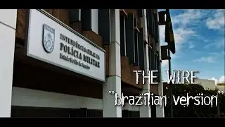 The Wire Brazilian version(Fan Made)