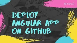 deploy the angular application on  GitHub | 