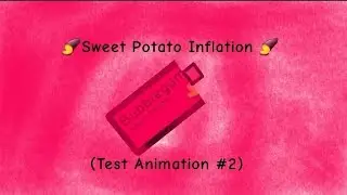 🍠 Sweet Potato Inflation (Test Animation #2) 🍠