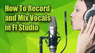 How To Record and Mix Vocals in Fl Studio (Live)