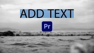 How to Add Text in Premiere Pro 2024