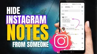 How to Hide Instagram Notes from Someone or Certain Followers?